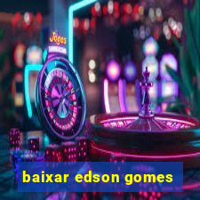 baixar edson gomes